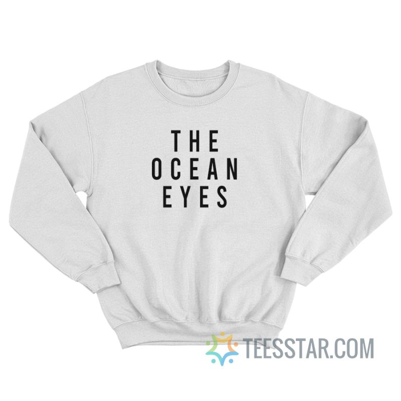 The Ocean Eyes Sweatshirt