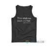 Thou Shalt Not Touch My Hair Don't Try Me 24 7 Tank Top