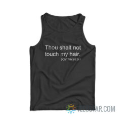 Thou Shalt Not Touch My Hair Don't Try Me 24 7 Tank Top