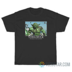 Yoda Hulk When Angry I Am Like Me You Will Not T-Shirt