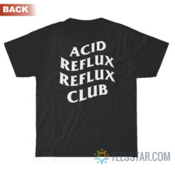 Acid Reflux Reflux Club T-Shirt