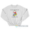And You Could Have It All My Empire Of Dirt Sweatshirt