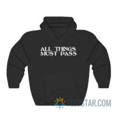 All Things Must Pass Hoodie Harry