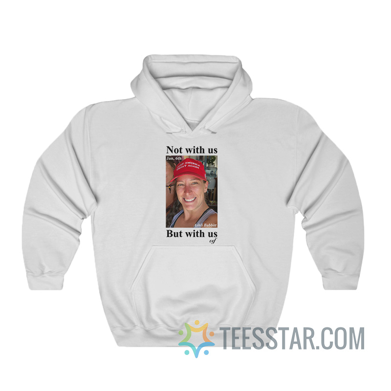 Ashley Babbitt Not With Us But With Us Vef Hoodie