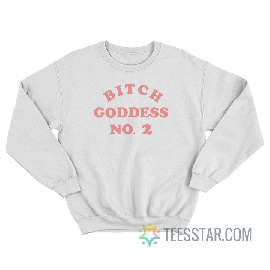 Bitch Goddess No 2 Sweatshirt