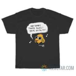 Bjenny Montero Hey Baby That's Jazz T-Shirt