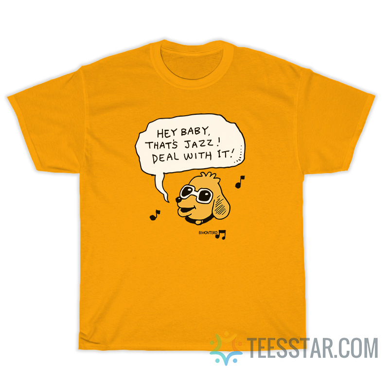 Bjenny Montero Hey Baby That's Jazz T-Shirt