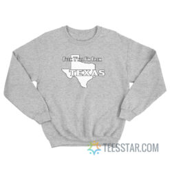 Fuck Y’All I’m From Texas Sweatshirt