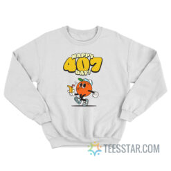 Happy 407 Day Orlando Sweatshirt