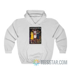 Kobe Bryant Michael Jordan LeBron James Legends Friends Hoodie