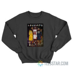 Kobe Bryant Michael Jordan and LeBron James Legends Friends Sweatshirt