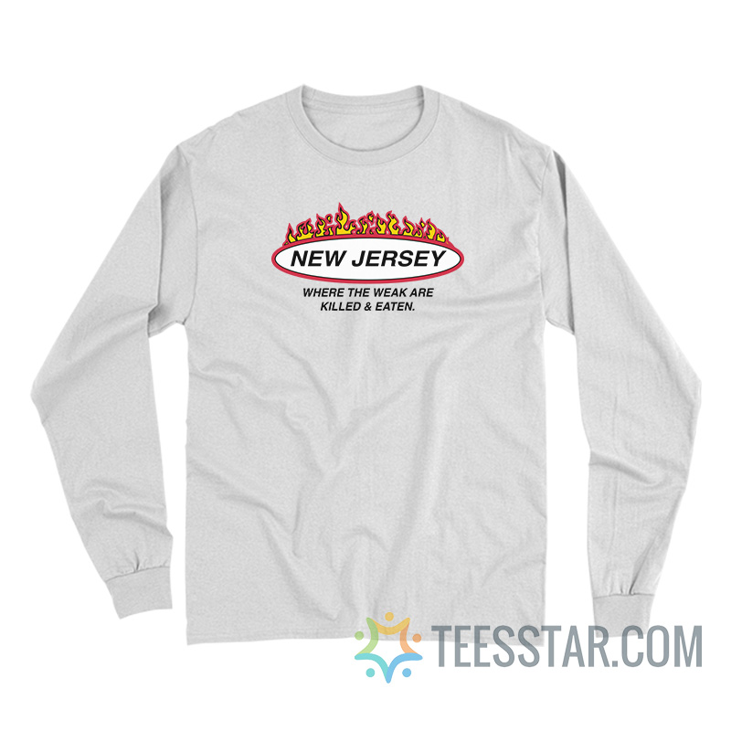 New Jersey Where The Weak Are Killed And Eaten Long Sleeve