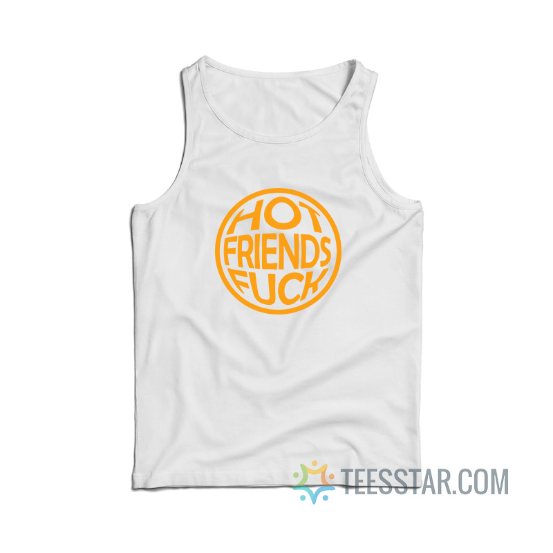 Hot Friends Fuck Tank Top