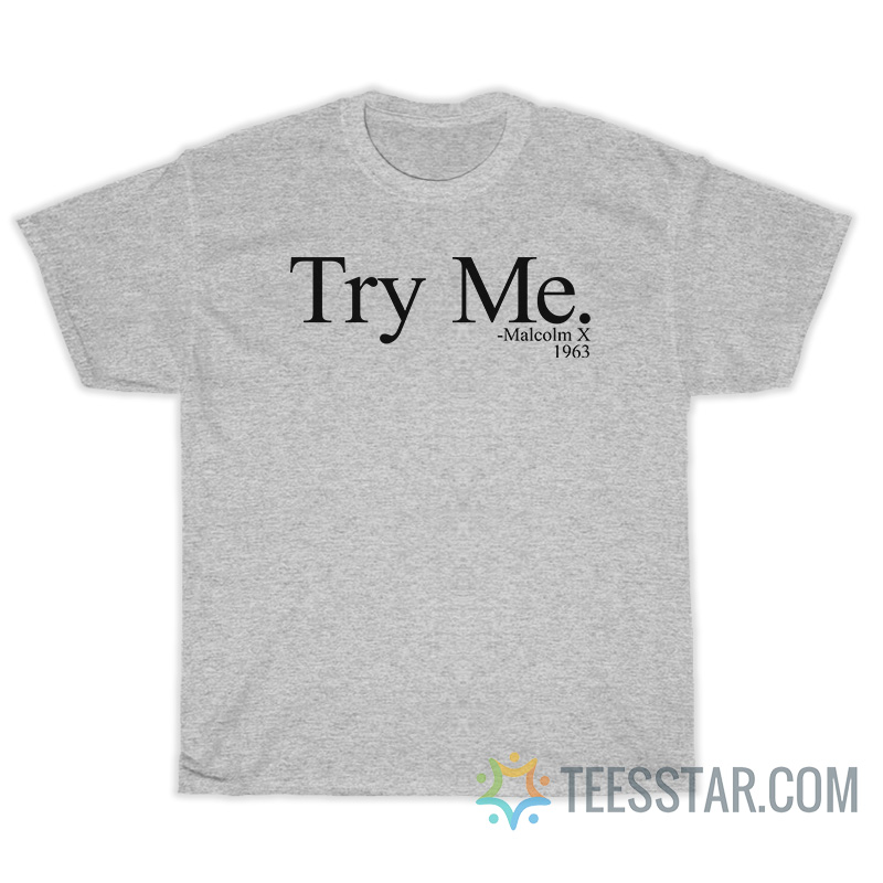 Try Me Malcolm X T-Shirt