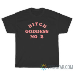 Bitch Goddess No 2 T-Shirt
