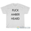 Fuck Amber Heard T-Shirt