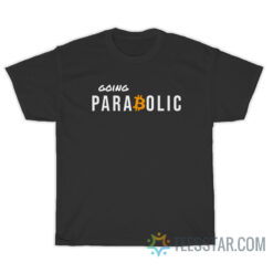Going Parabolic Bitcoin T-Shirt
