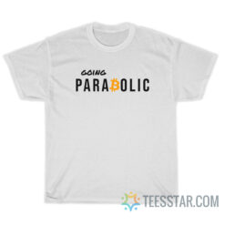 Going Parabolic Bitcoin T-Shirt