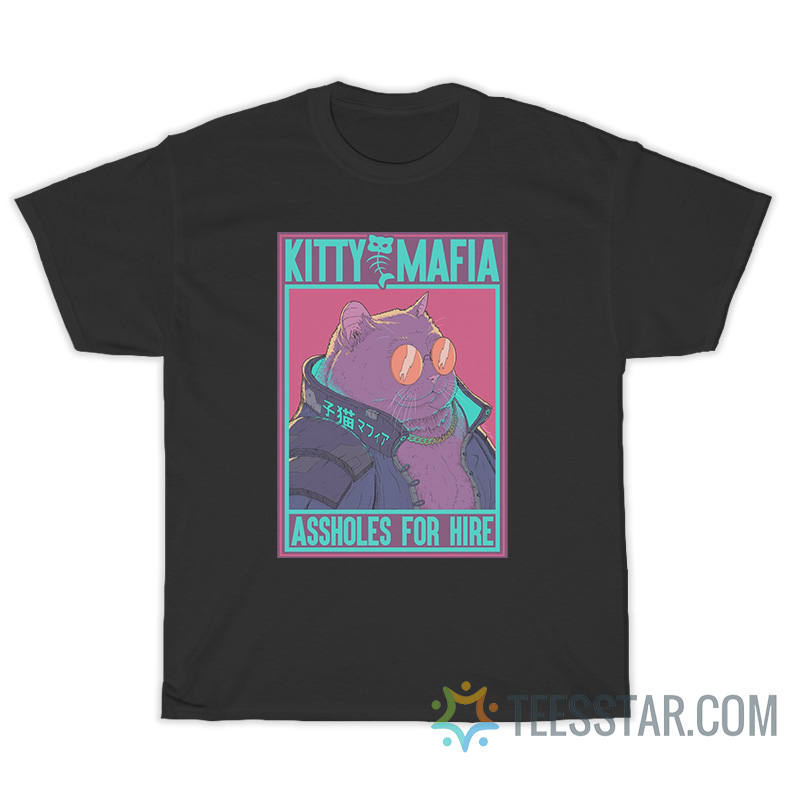 Kitty Mafia Assholes For Hire T-Shirt