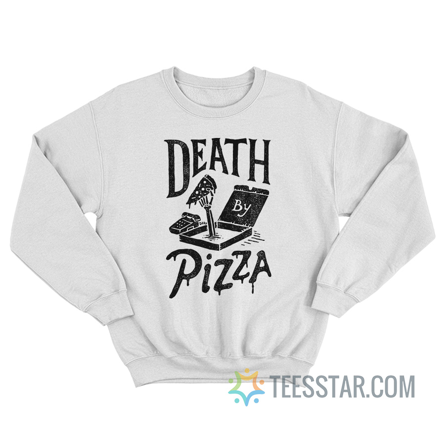 Death By Pizza Sweatshirt