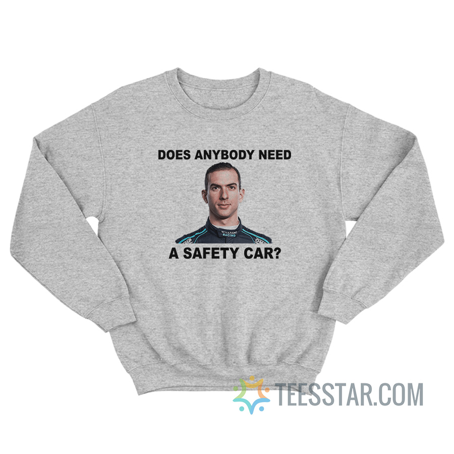 Does Anybody Need Safety Car Latifi F1 Sweatshirt