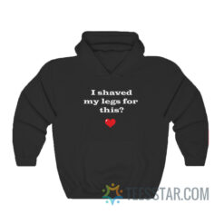 I Shaved My Legs For This Hoodie