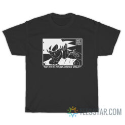 Goku No Way Hard Drugs Only T-Shirt