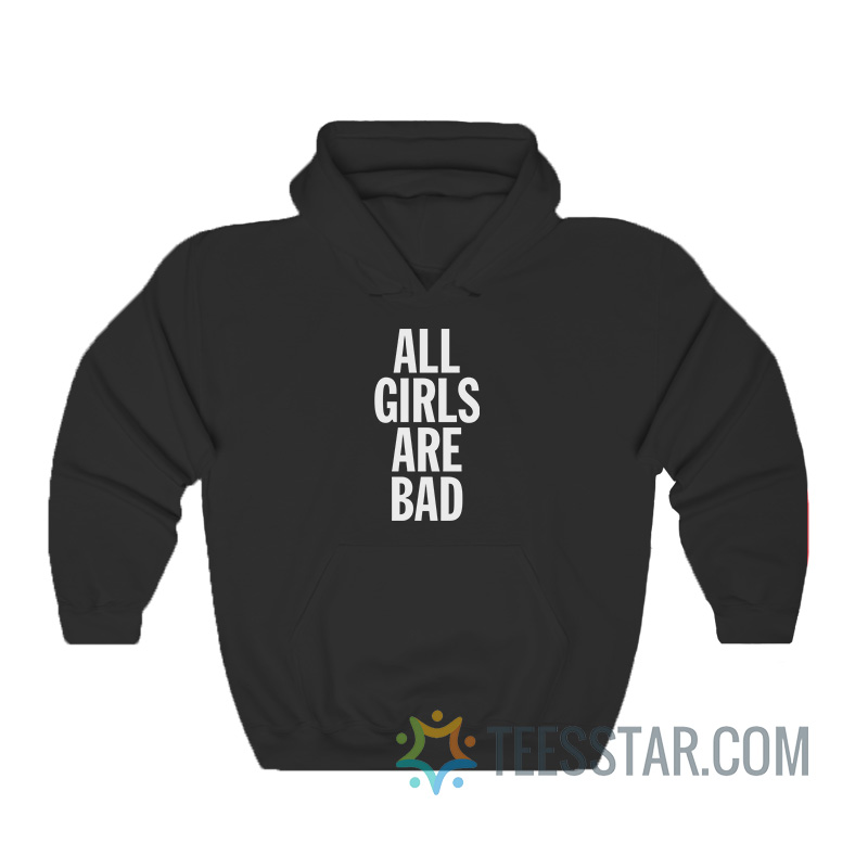 All Girls Are Bad Hoodie