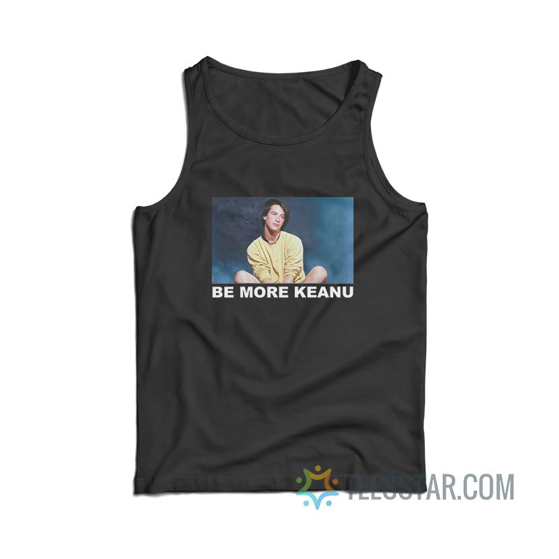 Be More Keanu Tank Top