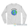 Be The Change Anti-Racism Equality Of Gender Long Sleeve