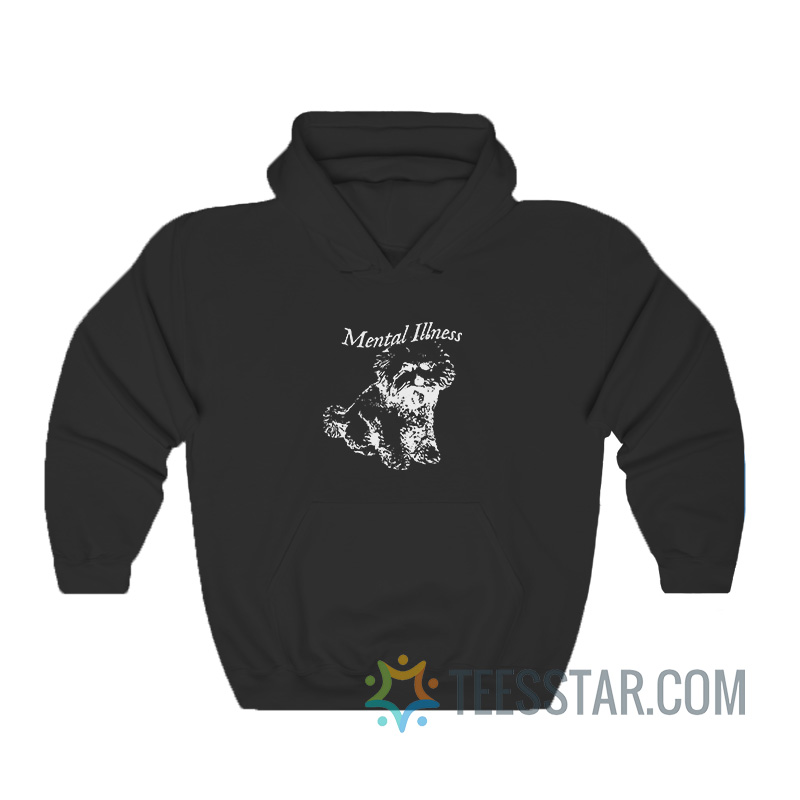 Dog Mental Illness Hoodie