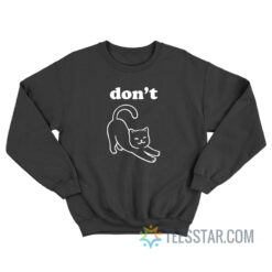 Don't Pussy Sweatshirt