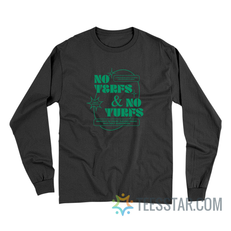 No Terfs And No Turfs Long Sleeve