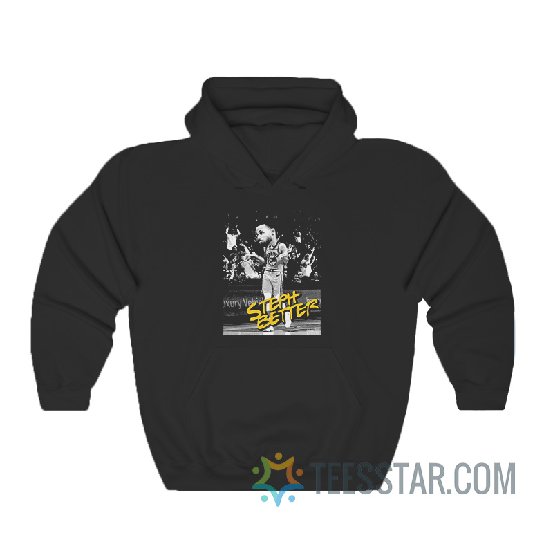 Steph Better Stephen Curry Warriors Hoodie