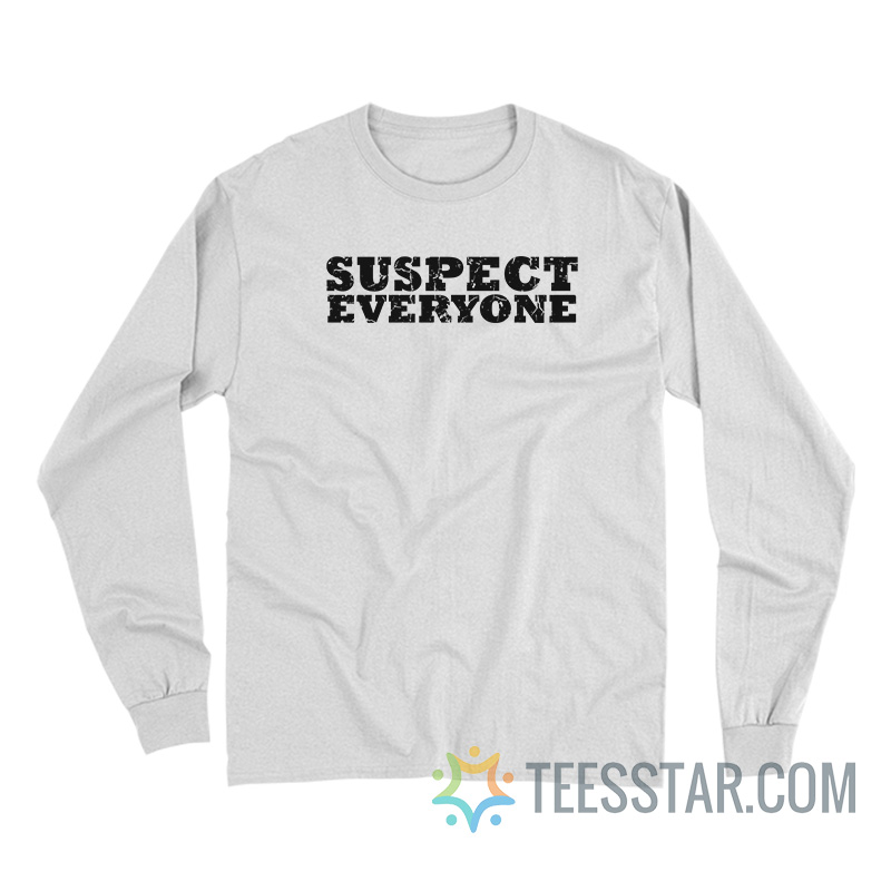Suspect Everyone Long Sleeve