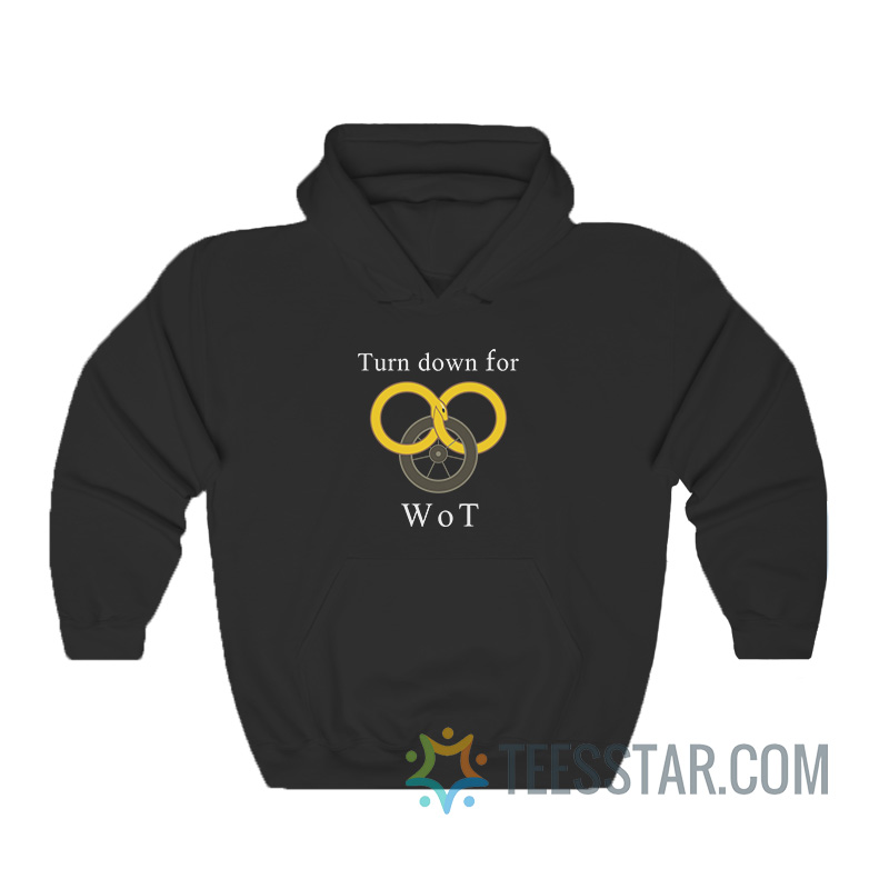 Wheel of Time – Turn Down for Wot Hoodie