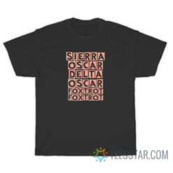 Sierra Oscar Delta Oscar Foxtrot T-Shirt