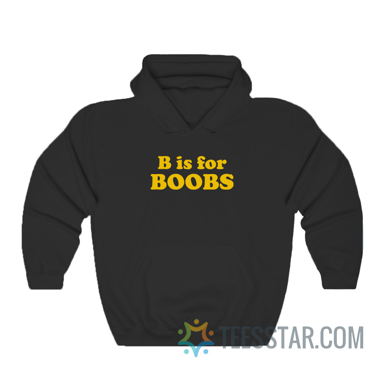 B Is For Boobs Hoodie