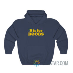 B Is For Boobs Hoodie
