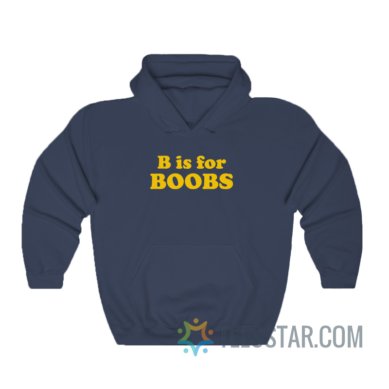 B Is For Boobs Hoodie