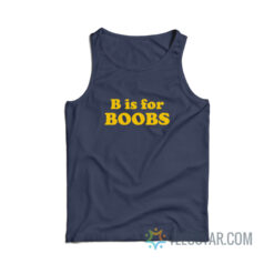 B Is For Boobs Tank Top