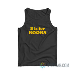 B Is For Boobs Tank Top