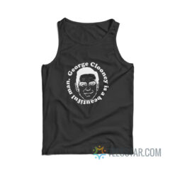 George Clooney Is A Beautiful Man Tank Top