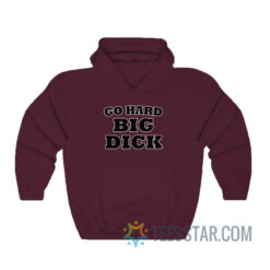 Go Hard Big Dick Hoodie