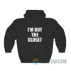 I'm Out The Closet Hoodie