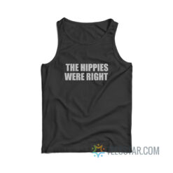 The Hippies Were Right Tank Top