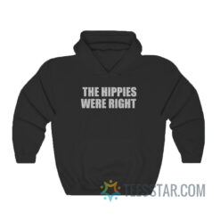 The Hippies Were Right Hoodie