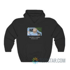 Your Baby Is Worthless If It Isn’t A DJ Hoodie