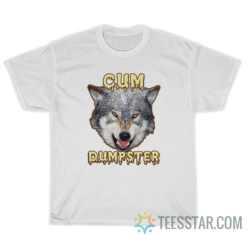Wolf Cum Dumpster T-Shirt