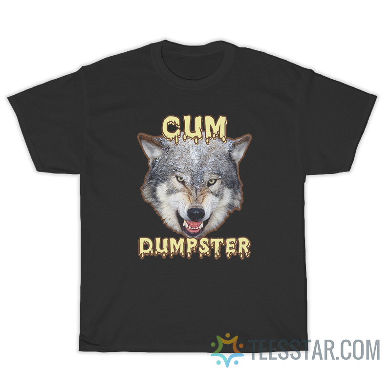 Wolf Cum Dumpster T-Shirt